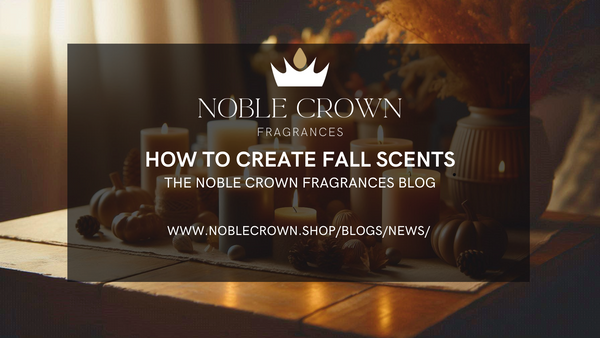 Fall candles and decor. Noble Crown Logo. How to Create Fall Scents. The Noble crown Fragrances Blog.